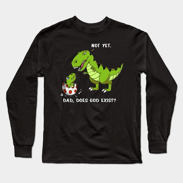 T-Rex Dinosaur Dad Does God Exist Atheist Long Sleeve T-Shirt by underheaven